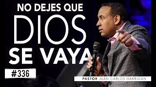 NO DEJES QUE DIOS SE VAYA  PASTOR JUAN CARLOS HARRIGAN [upl. by Sewoll999]