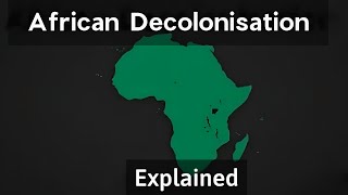 African Decolonisation Explained [upl. by Dewitt]