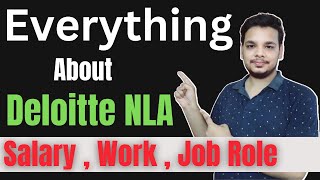 Everything About Deloitte NLA 2024  What is Deloitte NLA Hiring  Job Role  Salary  Work [upl. by Adekram]