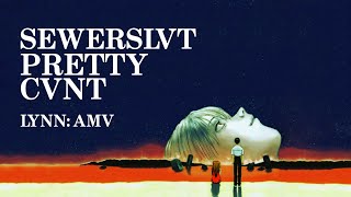 Sewerslvt  Pretty Cvnt AMV [upl. by Neyuh]