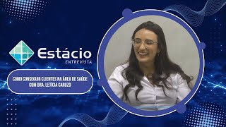 Estácio Entrevista  Como Conseguir Clientes Na Área De Saúde [upl. by Mihe]