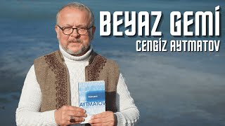 BEYAZ GEMİ  CENGİZ AYTMATOV [upl. by Alesram]