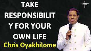 TAKE RESPONSIBILITY FOR YOUR OWN LIFE  Message Chris Oyakhilome [upl. by Notsecnirp773]