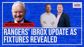 Rangers release Ibrox update as fixtures revealed [upl. by Rees]