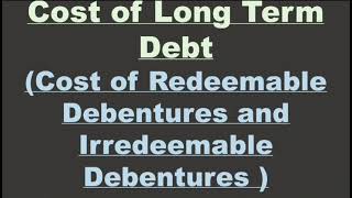 Cost of Long Term Debt Cost of Redeemable and Irredeemable Debentures [upl. by Allred]