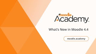 Whats New in Moodle 44  Moodle Academy [upl. by Aigil]