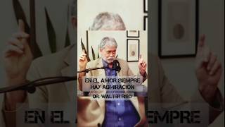 EN EL AMOR SIEMPRE HAY ADMIRACIÓN  Dr Walter Riso psicologia consejos saludmental amor [upl. by Saimon]