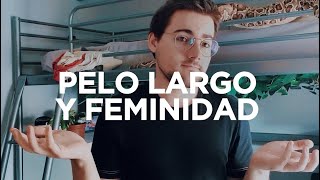 Mi experiencia con el PELO LARGO y la FEMINIDAD 💖 [upl. by Mathew593]