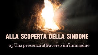 05 Alla scoperta della Sindone  Una presenza attraverso unimmagine [upl. by Anemaj227]