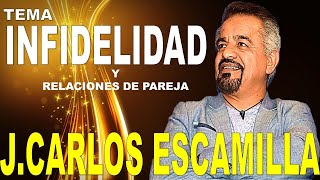 JCARLOS ESCAMILLA  INFIDELIDAD Y RELACIONES DE PAREJA [upl. by Wahl]