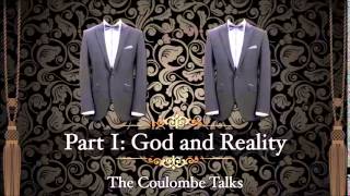 The Coulombe Talks  Part 1 God and Reality [upl. by Enitsirhk786]