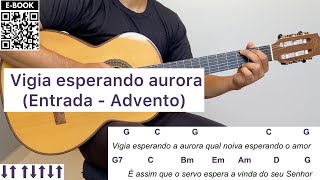 VIGIA ESPERANDO AURORA canto de entrada  ADVENTO  como tocar no violão letra e cifra [upl. by Nedah]