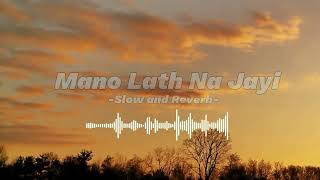 Mano Lath Na Jayi Slow and Reverb  Full Song Navjeet  Goldboy  Latest Punjabi Songs [upl. by Crofoot]