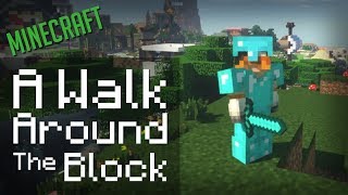 Minecraft A Walk Around the Block [upl. by Atiragram268]