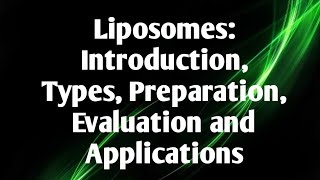 Liposomes Introduction Types Method of Preparation Evaluation Parameters and Applications [upl. by Sel805]