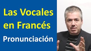 LAS VOCALES EN FRANCÉS Y SU PRONUNCIACIÓN  Curso de Pronunciación del Francés [upl. by Yeltnerb681]