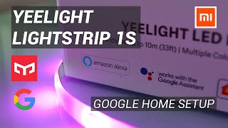 Xiaomi Yeelight LED Strip 1s  Google Home Setup Integration  Review 2020 [upl. by Allehcram710]