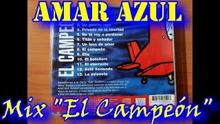 Amar Azul  Mix quotEL CAMPEONquot [upl. by Eolcin445]