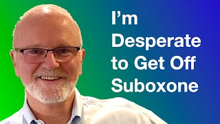 Im Desperate to Get Off Suboxone [upl. by Frankel]