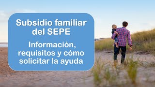 Subsidio familiar del SEPE  Información requisitos y cómo solicitar la ayuda [upl. by Hteb]