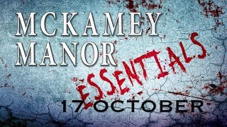 MCKAMEY MANOR ESSENTIALS 17 OCTOBER [upl. by Jeana879]