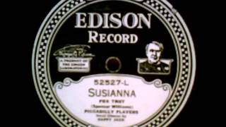 quotSusiannaquot  The Piccadilly Players wHappy Jack On Vocal 1929 Edison [upl. by Nosnaj]