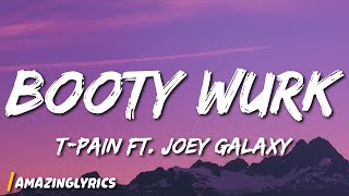 Tpain  Booty Wurk ft Joey Galaxy Lyrics [upl. by Pammi9]