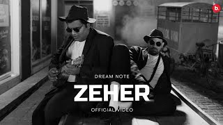 Zeher Official Music Video  Dream Note  Dhun EP [upl. by Thor]