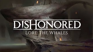 Dishonored Lore The Whales [upl. by Nanreit580]