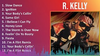 R Kelly 2024 MIX Favorite Songs  Slow Dance Ignition Your Bodys Callin Same Girl [upl. by Ralaigh]