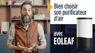 BIEN CHOISIR SON PURIFICATEUR DAIR AVEC EOLEAF [upl. by Eem431]