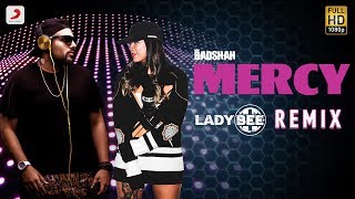 Badshah  Mercy  Lady Bee Remix  Official MERCY Remix 2017  PARTY ANTHEM [upl. by Dugaid]