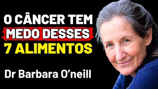 Dra Barbara ONeill REVELA 7 Alimentos CHOCANTES Que MATAM DE FOME as Células Cancerígenas [upl. by Kampmann]