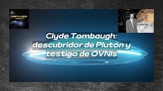 Clyde Tombaugh descubridor de Plutón y testigo de OVNIs [upl. by Aliakam]