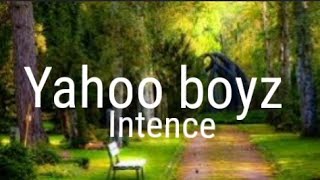 IntenceYahoo Boyzlyrics [upl. by Burton489]