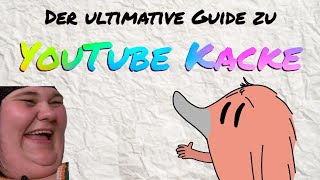 Der ultimative YOUTUBE KACKE Guide [upl. by Corliss]