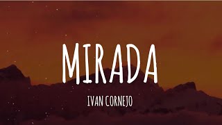 Ivan Cornejo  Mirada LetraLyrics [upl. by Klingel]