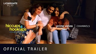 Hiccups amp Hookups  Official Trailer  Amazon Prime Video Channels  Lionsgate Play [upl. by Erdnaed]