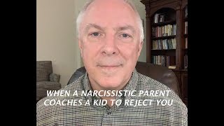 WHEN A NARCISSISTIC PARENT COACHES A KID TO REJECT YOU [upl. by Ahsinej659]