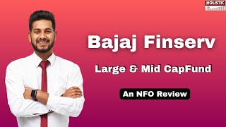 Bajaj Finserv Large and Mid Cap fund  An NFO Review Holistic Investment [upl. by Calvin54]