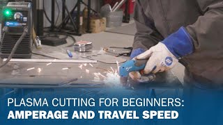 Plasma Cutting for Beginners Amperage and Travel Speed [upl. by Cod]