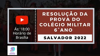 Resolução da Prova do Colégio Militar de SALVADOR 2022  6° ano [upl. by Namielus]