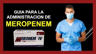 MEROPENEM inyectable 💉  Como administrarlo INFORMACION COMPLETA ☑️ [upl. by Garnes]