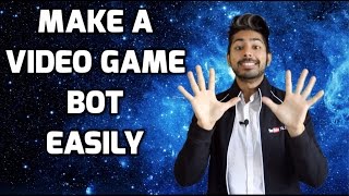 How to Make an Amazing Video Game Bot Easily [upl. by Premer]