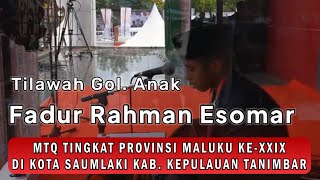 MTQ Tanimbar 2022  Fadur Rahman Esomar Tilawah Gol Anak MTQ Tk Provinsi Maluku KeXXIX Saumlaki [upl. by Sualkcin]