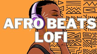 raise your vibrations afro beats lofi to vibe to [upl. by Medorra]