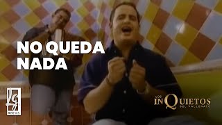 No Queda Nada Los Inquietos  Video Oficial [upl. by Gunzburg680]