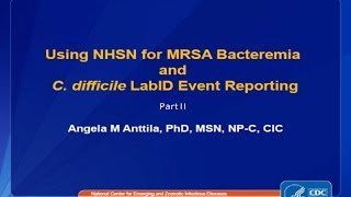 MRSA Bacteremia and CDI LabID Event Reporting with Case Studies Part II [upl. by Opiak]