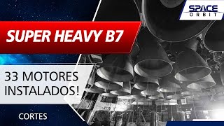 33 Raptor 2 Instalados no Super Heavy Booster 7 [upl. by Ardnaiek907]