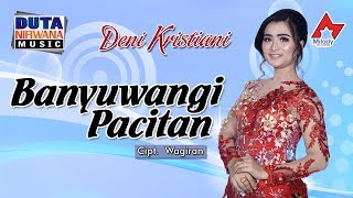 Deni Kristiani  Banyuwangi Pacitan  Dangdut OFFICIAL [upl. by Thekla]